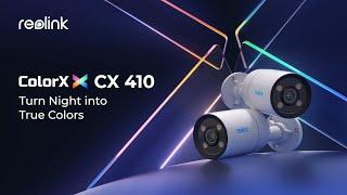 Turn Night into Day, for Real - Introducing the Reolink CX410, the First ColorX Camera