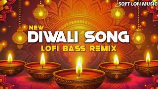 Diwali Song - LoFi Bass Remix | New Diwali Song | Happy Diwali | Dhanteras @SoftLoFiMusic27