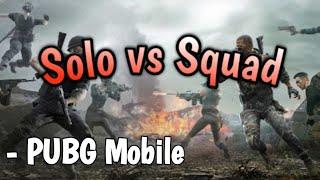 Solo vs Squad - PUBG Mobile