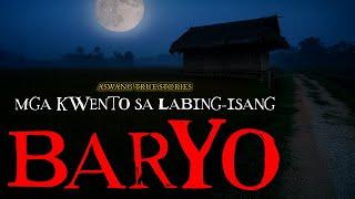 MGA KWENTO SA LABING-ISANG BARYO - ASWANG TRUE STORIES