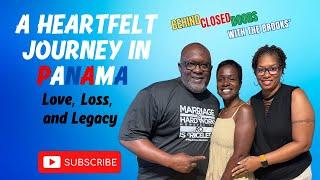 Episode 40: A Heartfelt Journey in Panama  - Love, Loss, And Legacy