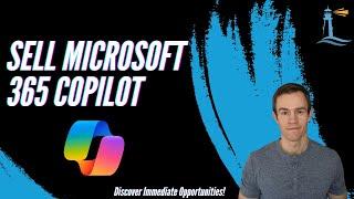 Uncover Exciting Opportunities With Microsoft 365 Copilot - Start Selling Today!