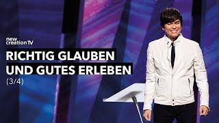 Richtig glauben und Gutes erleben 3/4 – Joseph Prince I New Creation TV Deutsch