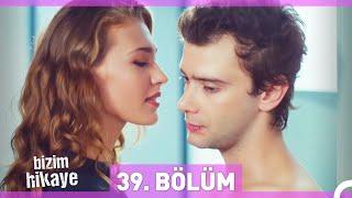 Bizim Hikaye 39. Bölüm