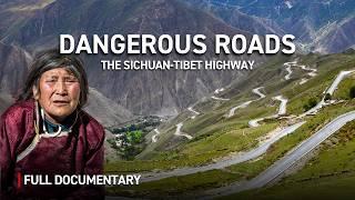 The World's Most Dangerous Roads: Surviving the Sichuan-Tibet Highway | Autentic Documentary