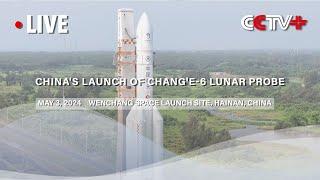 LIVE: China's Launch of Chang'e-6 Lunar Probe