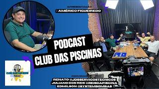 JULIANO REIS DA PISCINA | EDMILSON SYSTEM BOMBAS | Podcast Club das Piscinas | Ep#0001 #99 #piscinas