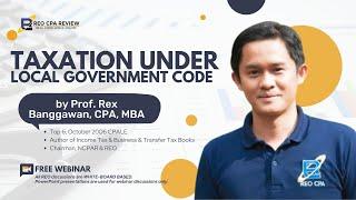 Taxation under the Local Gov't Code by Sir Rex