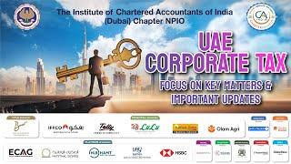 UAE Corporate Tax - Focus on Key Matters & Important Updates - Full Video