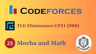 A. Mocha and Math | Codeforces Round 738 (Div. 2) | @TLE_Eliminators CP31 | 900 Rated | GET CONCEPT