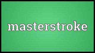 Masterstroke Meaning