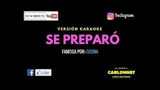 Se preparó -  Ozuna (Karaoke)