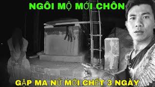 Ngôi Mộ Mới Chôn - Vào Nghĩa Đại Săn Ma Gặp Hồn Ma Nữ Mới Chết 3 Ngày - Phim Ma