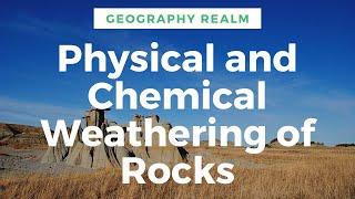 Physical and Chemical Weathering of Rocks