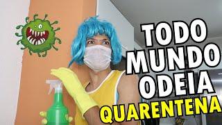 TODO MUNDO ODEIA QUARENTENA