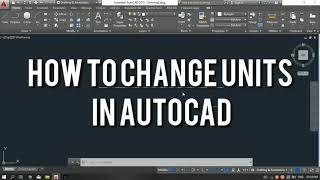 How To Change Units in AutoCAD ( The Correct Way)