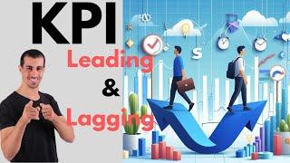 Understanding Key Performance Indicators: Leading KPI vs Lagging KPI | Examples & Explanation