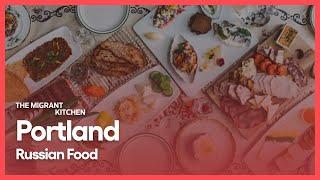 Portland: Russian Food | The Migrant Kitchen | Season 4, Episode 2 | KCET