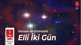 DURSUN ALİ ERZİNCANLI "ELLİ İKİ GÜN"