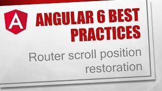 Angular 6 Best Practices [11] - Router scroll position restoration