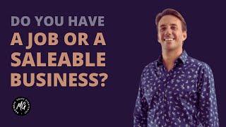 Business Value - 3 Guaranteed Ways to Know If You Have a Job or a Business to Sell