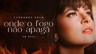 Fernanda Brum - Onde o Fogo Não Apaga (Ao Vivo)