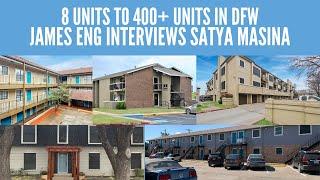 James Eng interviews Satya Masina about growing his portfolio from 8 units to over 400 units in DFW