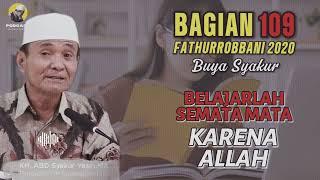  BAGIAN 109 | KAJIAN KITAB FATHURROBBANI BUYA SYAKUR DOKUMENTASI 2018 #buyasyakur #tasawuf #ngaji