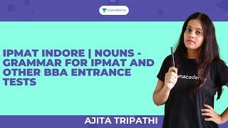 IPMAT Indore | Nouns - Grammar for IPMAT and Other BBA Entrance Tests