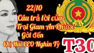 22/10 Câu Trả Lời T30-Trại Giam An Phước Gởi Đến CEO Nghìn Tỷ