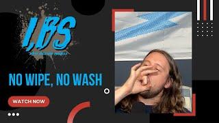 Ep 2. NO WIPE, NO WASH