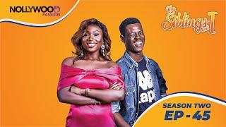 MY SIBLINGS AND I | S2 - E45 | NIGERIAN COMEDY SERIES