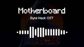 Byte Hack OST [006] - Motherboard