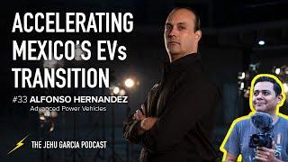 Jehu Garcia podcast  - Alfonso Hernandez talks EVs in Mexico