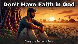 When You Don't have Faith in God - A Farmer Motivational Story