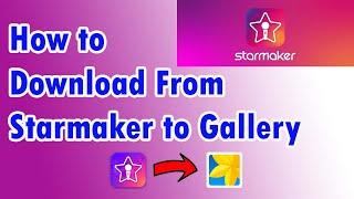 How to download Starmaker recordings easily