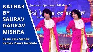 Kathak by Saurav Gaurav Mishra || Kashi Kala Mandir Kathak Dance Institute