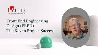  Front End Engineering Design (FEED) – Optimize Your Projects with LCTS 
