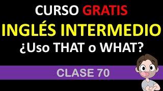 clase 70: ¿cómo uso THAT o WHAT? / SOY MIGUEL IDIOMAS