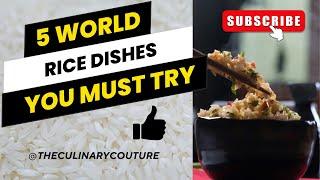 5 World rice dishes you MUST try!