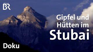 Stubaier Gipfel und Hütten | Bergauf-Bergab | BR | Doku | Berge | Alpen