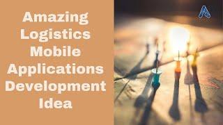 Amazing Logistics & Supply Chain Mobile Applications Development Idea | Amar InfoTech