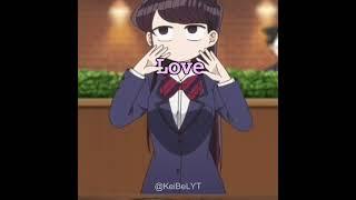 * I Love U *「Komi can't communicate」