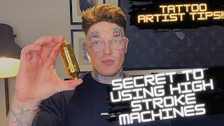 SECRET TO USING HIGH STROKE TATTOO MACHINES! (4.0 strokes and above)