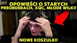 OPOWIEŚCI O STARYCH PREORDERACH,  XQC x YFL? MŁODE WILKI!