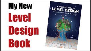 New Book - "A Practical Guide to Level Design From Theory to Practice, Diplomacy, and Production"