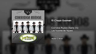 El Chapo Guzman – Corridos Rudos [Serie 35] – Los Tucanes De Tijuana (Audio Oficial)