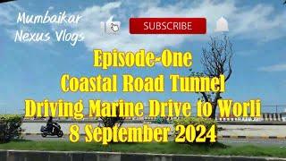 EP-1 Coastal Road Tunnel Driving Marine Drive to Worli 8 Sept 2024 #coastalroad #tunnel #mumbai