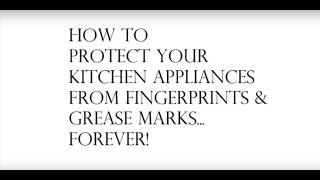 How to protect your Kitchen Appliances from Grease, fingerprints