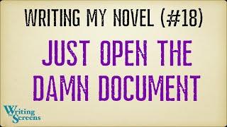 Live Writing Class: “Just Open The Damn Document” (Writing My Novel #18)